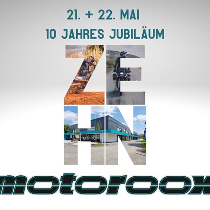 10 Jahre motoroox - 21. & 22. Mai 2022 Motoroox wird 10 Jahre - das muss gefeiert werden!