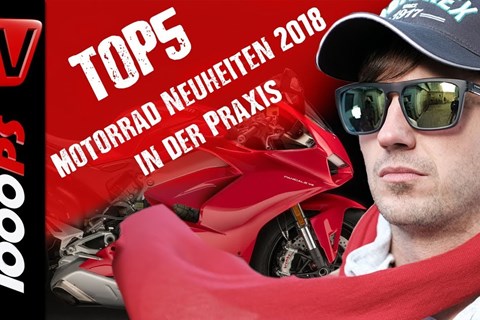 Top 5 - Motorrad Neuheiten 2018 in der Praxis